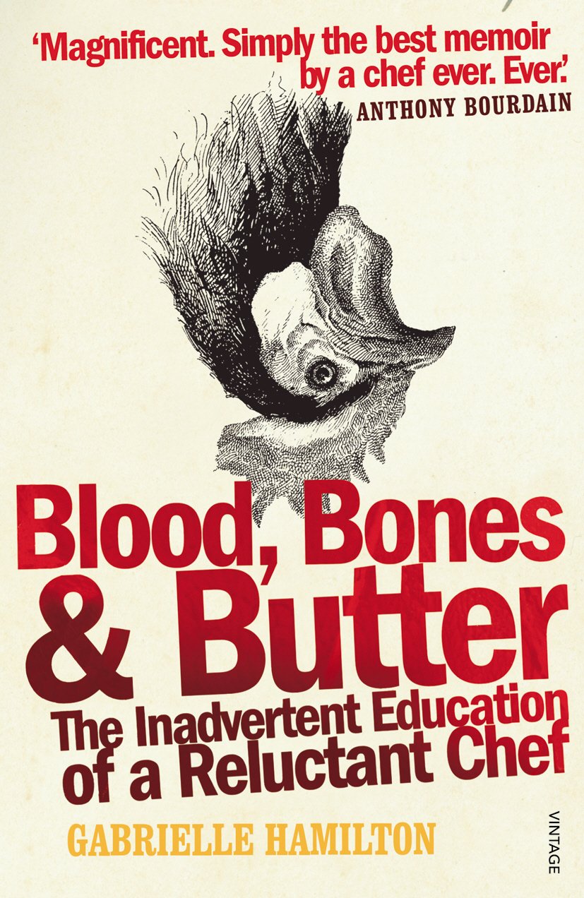 Blood, Bones & Butter: The Inadvertent Education of a Reluctant Chef