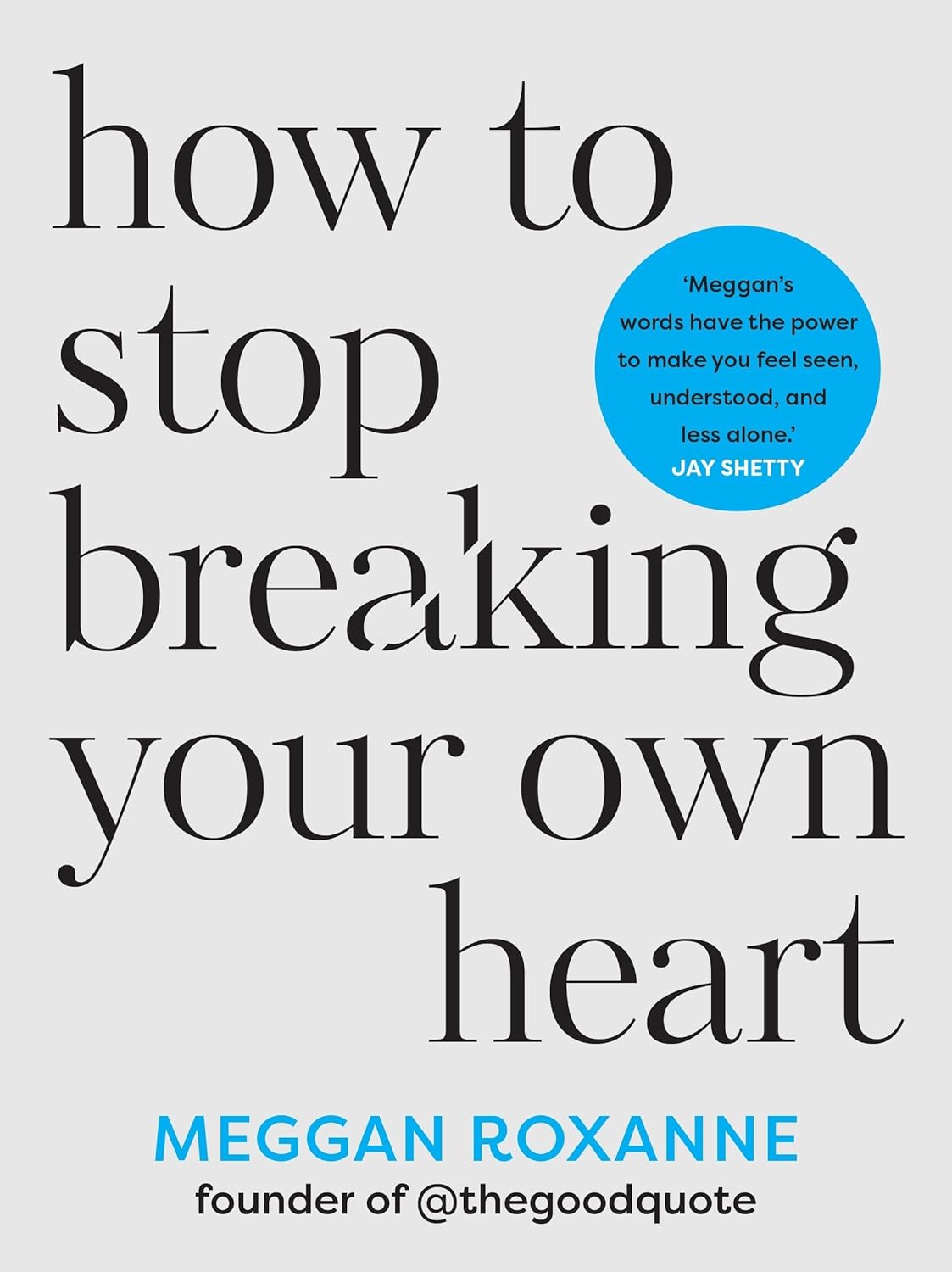 How To Stop Breaking Your Heart