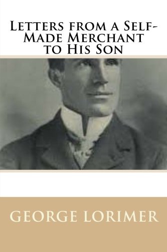 Letters from a Self-Made Merchant to His Son