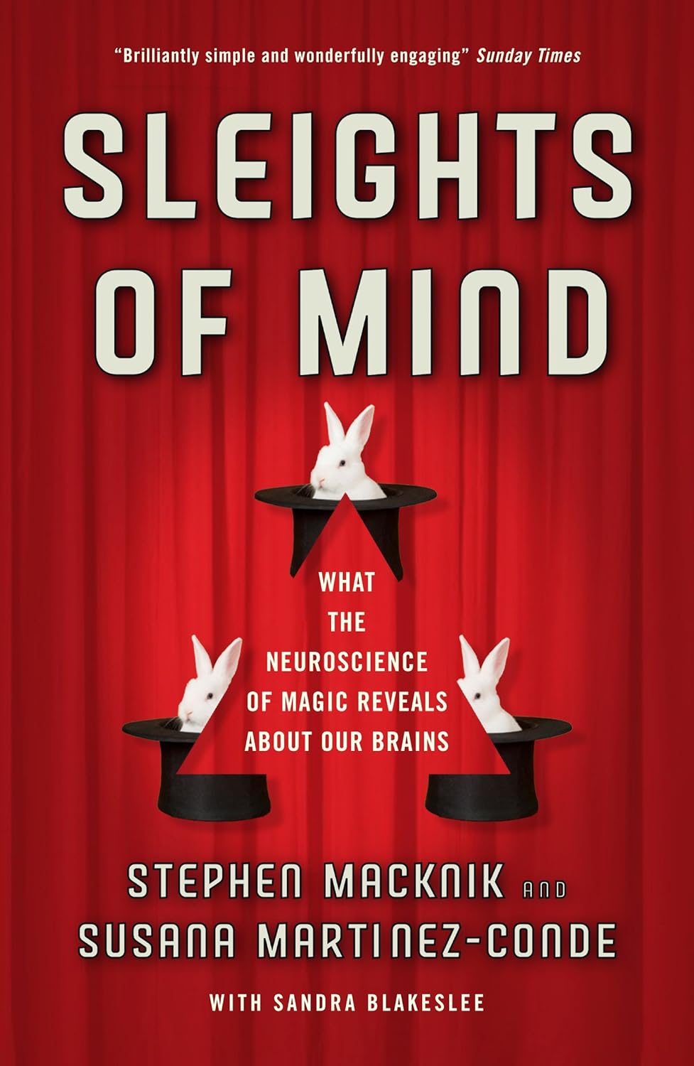 Sleights of Mind: What the Neuroscience of Magic Reveals About Our Everyday Deceptions