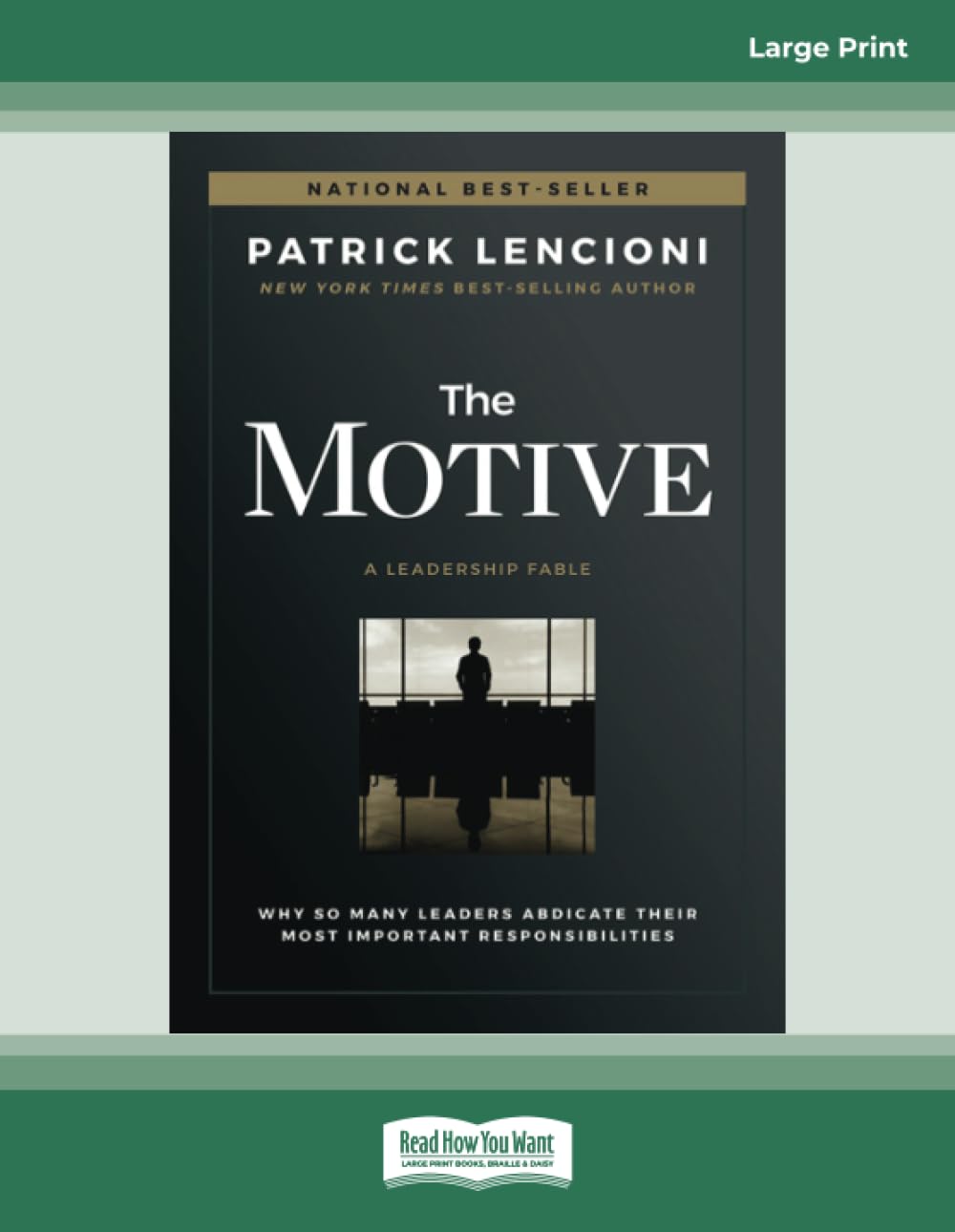 The Motive: Why So Many Leaders Abdicate Their Most Important Responsibilities