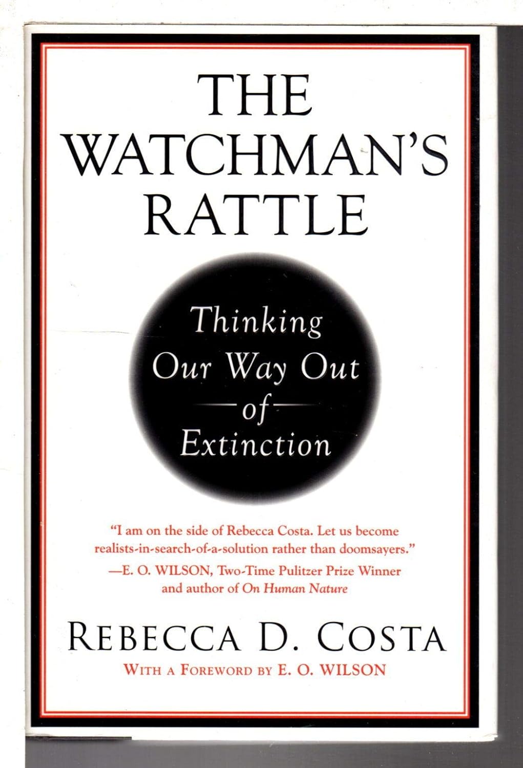 The Watchman's Rattle: Thinking Our Way Out of Extinction